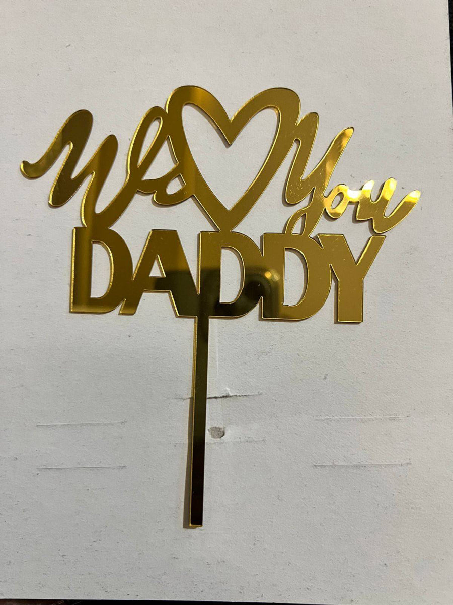 we love you daddy Topper