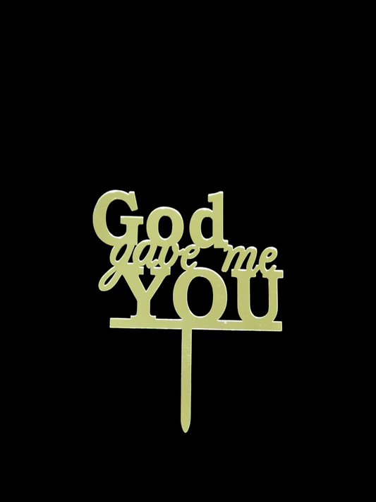 God Gave Me You Acrylic Topper