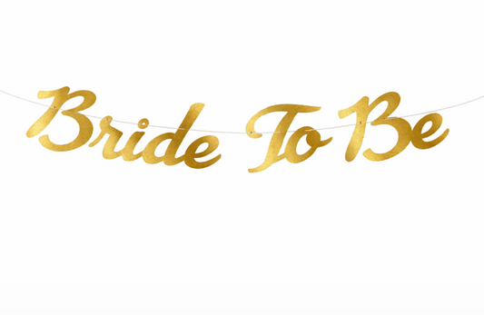 Cursive Bride To Be Banner Gold