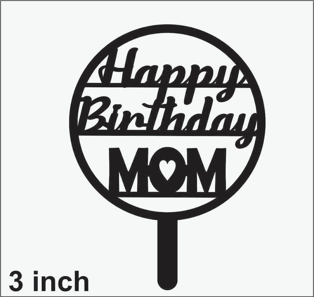 Acrylic Happy birthday Mom Topper 3 inch
